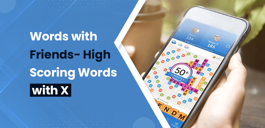 Words with Friends- High Scoring Words with X